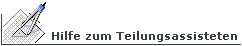 Hilfe zum Teilungsassistenten erhalten Sie hier!